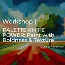 PALETTE KNIFE POWER: Paint with Boldness & Texture