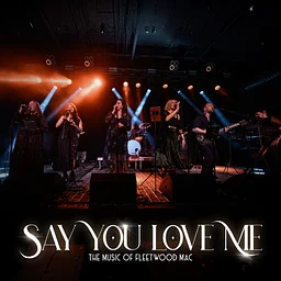 SAY YOU LOVE ME - THE MUSIC OF FLEETWOOD MAC