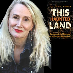 Betsy Gaines Quammen: This Haunted Land