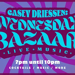 Casey Driessen: Wednesday Bazaar