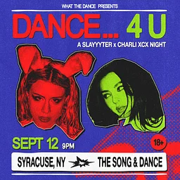 Dance... 4 U: A Slayyyter x Charli XCX Night