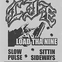 Lie / Load Tha Nine / Slow Pulse / Sittin Sideways