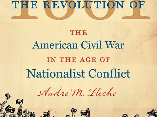 How the Civil War Was a Revolution: Online Talk with Andre M. Fleche