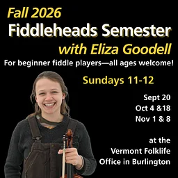 Beginner Fiddleheads Fall Semester with Eliza Goodell