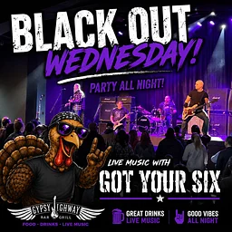 Black Out Wednesday Pre Thanksgiving party with Got Your Six Live at Gypsy Highway