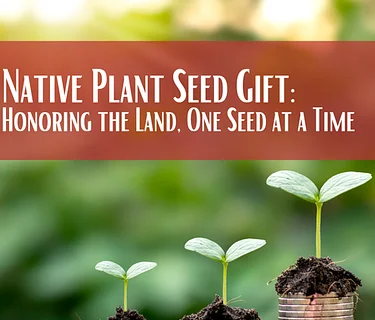 Native Plant Seed Gift: Honoring the Land, One Seed at a Time