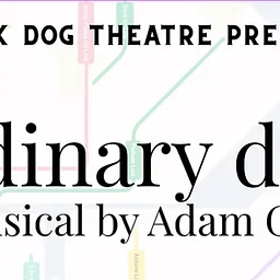 Black Dog Theater Presents: Ordinary Days, A Musical by Adam Gwon