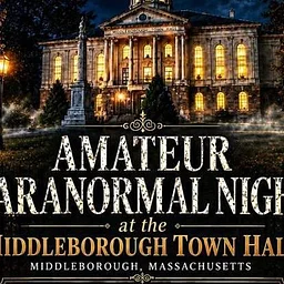 Amateur Paranormal Night at the Town Hall (Middleborough)