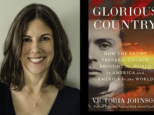 Glorious Country: How the Artist Frederic Church Brought the World to America and America to the World with author Victoria Johnson