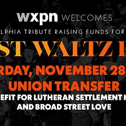 A Philadelphia Tribute to The Last Waltz