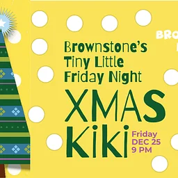 Brownstone's Tiny Little Friday Night XMAS KIKI
