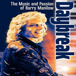 Daybreak: The Music and Passion of Barry Manilow
