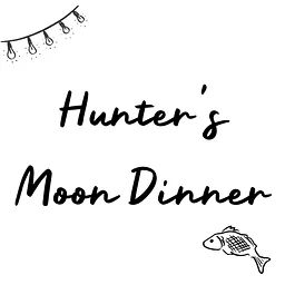 Hunter's Moon Dinner