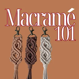 Macramé 101