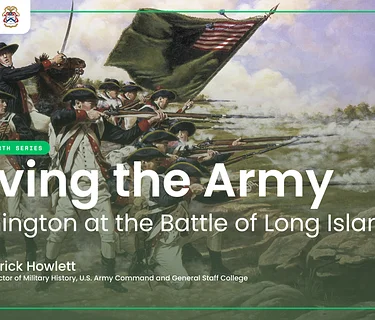 Saving the Army: Washington at the Battle of Long Island