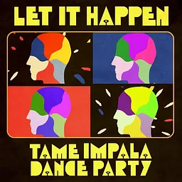 Let it Happen (Tame Impala Dance Party)