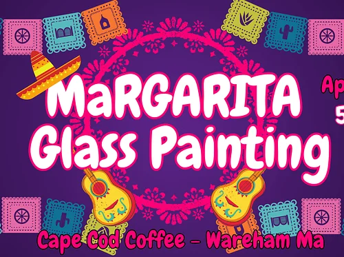 Margarita Glass Painting at Cape Cod Coffee (Wareham)