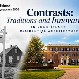 LI AIA CRAN Symposium 2026-Contrasts: Traditions and Innovations in Long IslandResidential Architecture7LU/4HSW