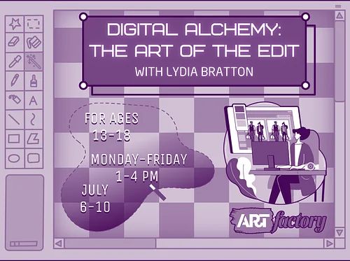Digital Alchemy: The Art of the Edit (13-18)
