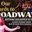 Give our Regards to Broadway, A Salute to the 21st Century Musical