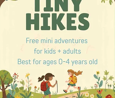 Tiny Hikes! Free Mini Adventures for Children + Adults