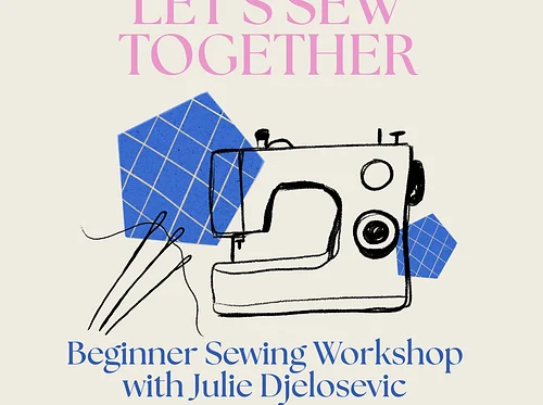 Beginner Sewing Workshop with Julie Djelosevic