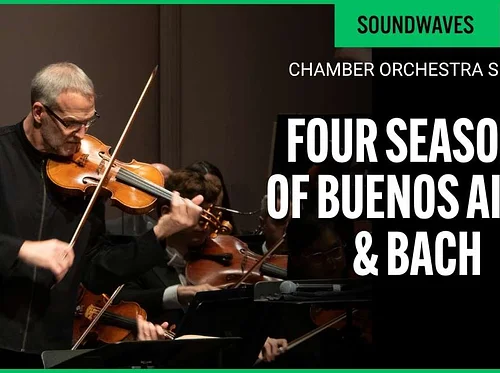 Four Seasons of Buenos Aires & Bach: Chamber Orchestra Concert