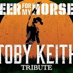 A Beer For My Horses: A Toby Keith Tribute