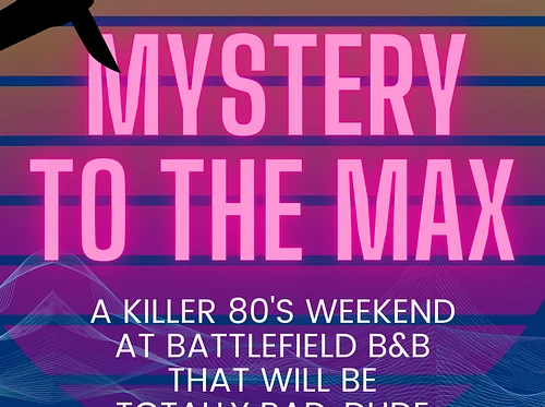 Mystery Weekend: Dinner Party "Mystery to the Max"