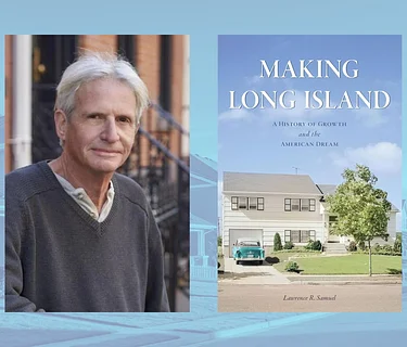 “Making Long Island: A History of Growth and the American Dream” with Lawrence R. Samuel
