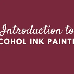 Intro to Alcohol Ink Painting Workshop