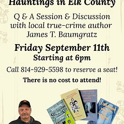 Murders, Mysteries & Hauntings in Elk County Discussion with James T. Baumgratz – Wilcox