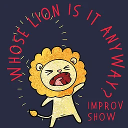 Whose Lion Is It Anyway? Teacher/Student Improv Show