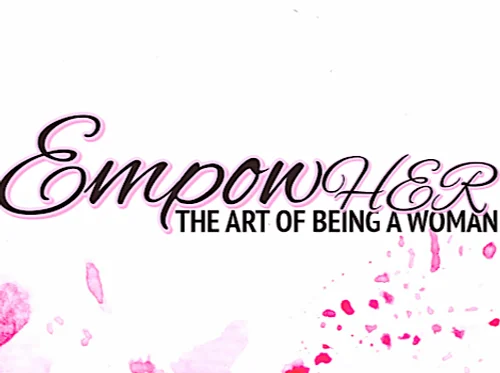 EmpowHER 2: The Art of Being a Woman
