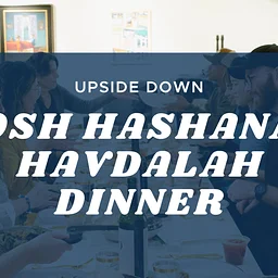 Upside Down Rosh Hashanah Havdalah Dinner