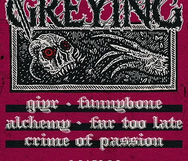 The Greying + GIYR + Alchemy + Funnybone + Far Too Late + Crime of Passion