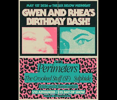 Gwen & Rhea's Bday Bash! Perimeters w/ The Crooked Stuff (SF) and Sylphide