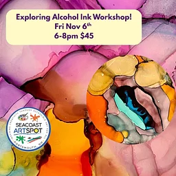 Exploring Alcohol Ink Workshop! $45