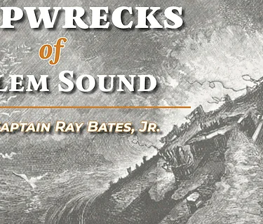 Shipwrecks of Salem Sound with Captain Ray Bates Jr.