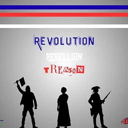 Revolution, Rebellion, Treason: A Slice of History Discussion Series