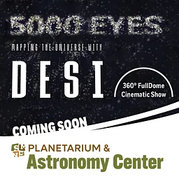 Planetarium Show: 5000 Eyes — Mapping the Universe with DESI