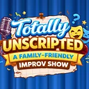 Totally Unscripted! A Family-Friendly Improv Show