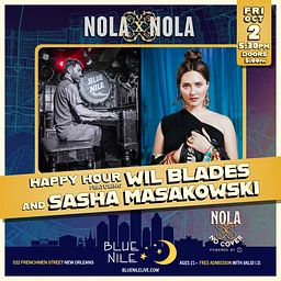 Happy Hour featuring Wil Blades and Sasha Masakowski • FRI OCT. 2 • @5:30PM