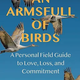 Author Talk: An Armsfull of Birds: A Personal Field Guide to Love, Loss, and Commitment with Cara Benson