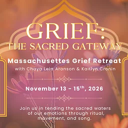 Grief: The Sacred Gateway with Chaya Aronson, Kaitlyn Cronin, and Marie Echo