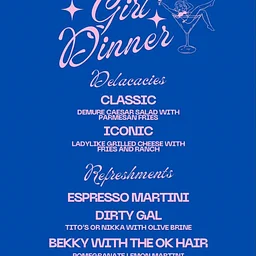 Girl Dinner (Every Thursday)