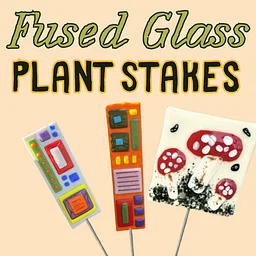 Fused Glass-Plant Stakes