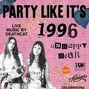 August 2026 Party Like It’s 1996 UnHappy Hour