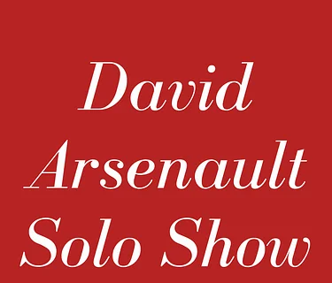 David Arsenault Solo Show