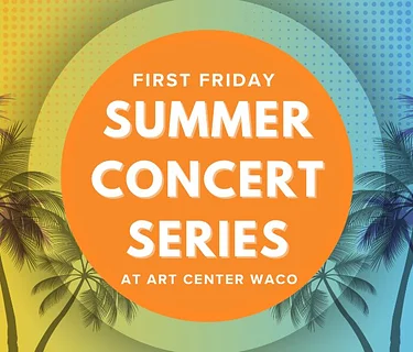 First Friday Summer Concert Series at Art Center Waco